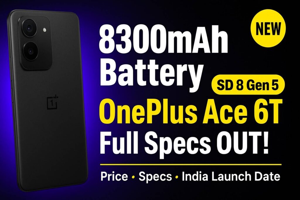 OnePlus Ace 6T Specifications Launched in China, 8300mAh Battery, SD 8 Gen 5, Price और India में कब आएगा