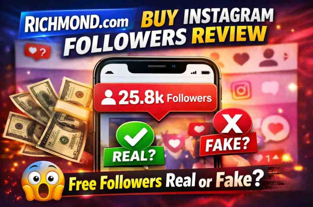 Richmond.com Buy Instagram Followers Review 2026, Free Followers Real or Fake सच जानिए