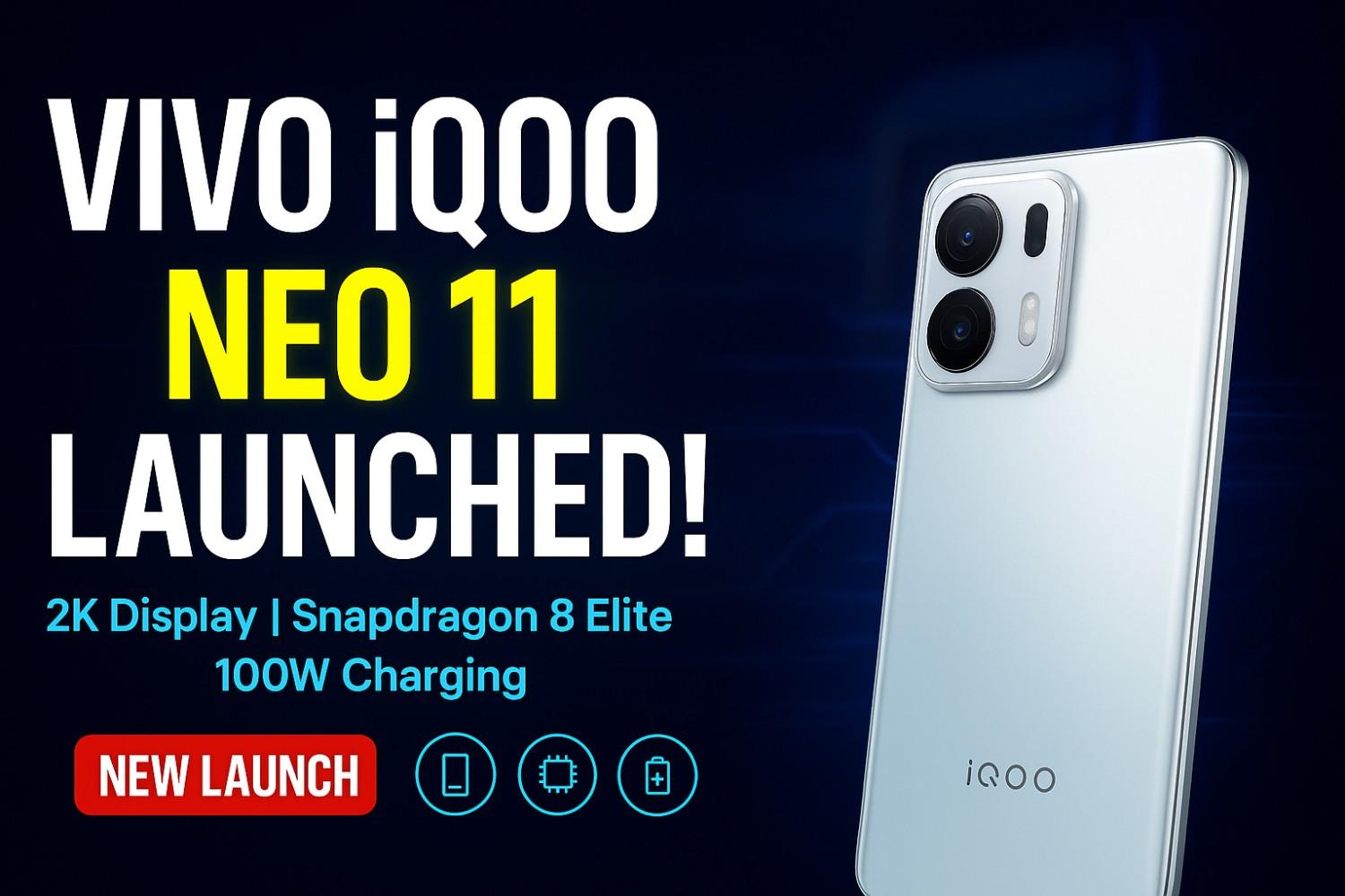 Vivo iQOO Neo 11 Launched – लगभग ₹32,500 से शुरू Snapdragon 8 Elite, 2K Display, 100W Charging के साथ