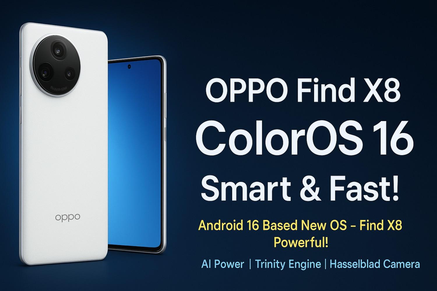 OPPO Find X8 ColorOS 16 Update Features, Release Date in India और AI Powered Design, Performance के साथ