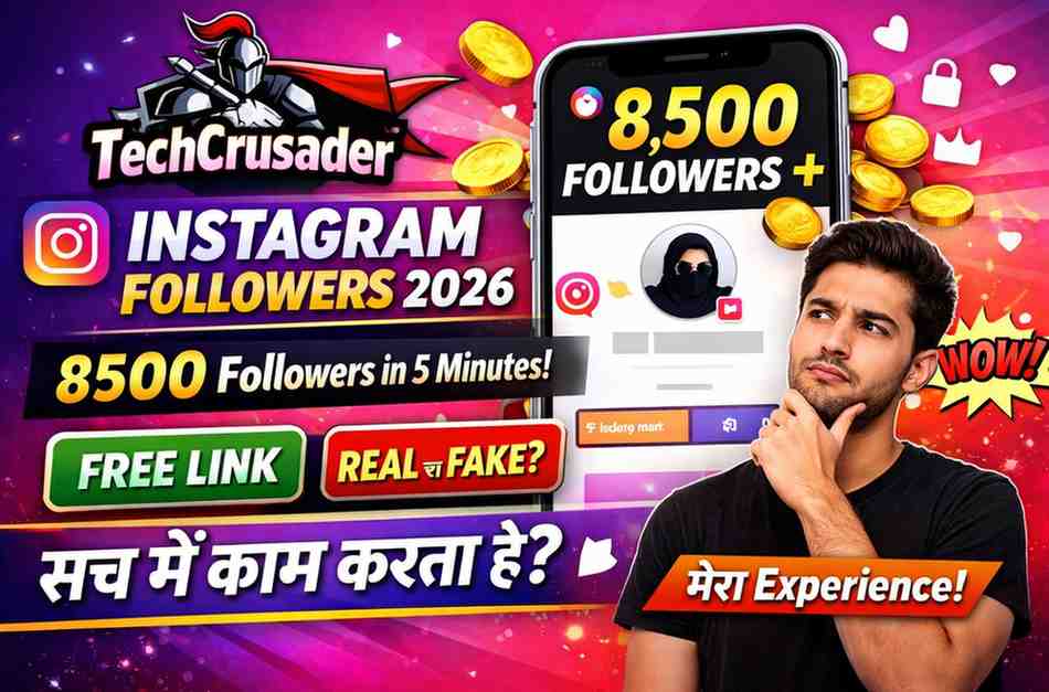 TechCrusader Instagram Followers 2026, 5 मिनट में 8500 Followers Real Trick या Fake Complete Review