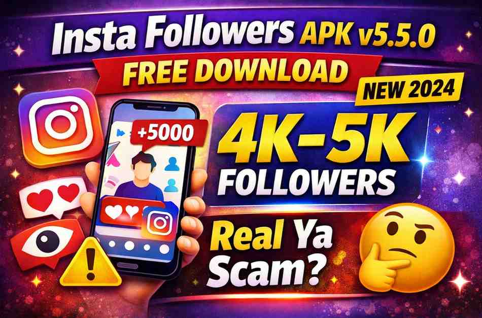 Insta Followers APK v5.5.0 Free Download for Android Apkguy, 4K–5K Followers सच या Scam?