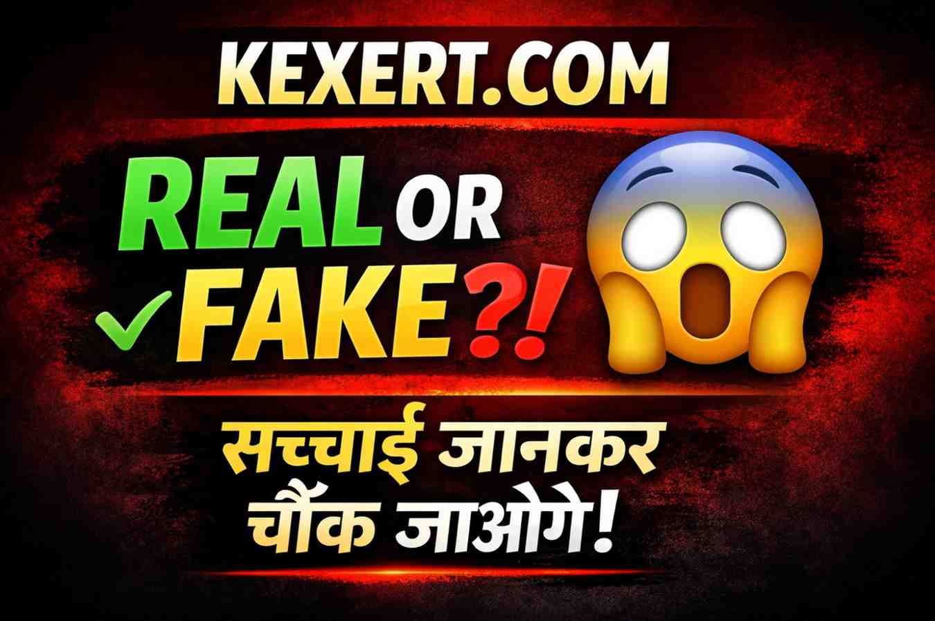 Kexert.com Review, Real or Fake सच्चाई, फीचर्स और रिस्क 2026 Guide
